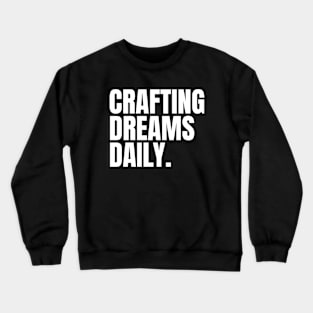 Crafting Dreams Daily Woodworking/Wood Working/Woodwork Crewneck Sweatshirt